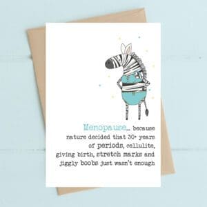 Menopause because…